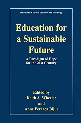 Education For A Sustainable Future: A Paradigm Of Hope For The 21St Century-..