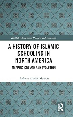 A History Of Islamic Schooling In North America: Mapping Growth And Evolution-..
