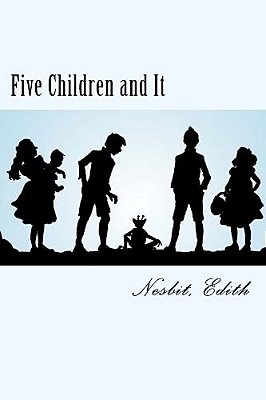 Five Children And It: Psammead #1-..