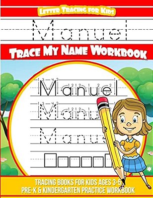 Manuel Letter Tracing For Kids Trace My Name Workbook: Tracing Books For Kids Ages 3 - 5 Pre-k & Kindergarten Practice Workbook-..