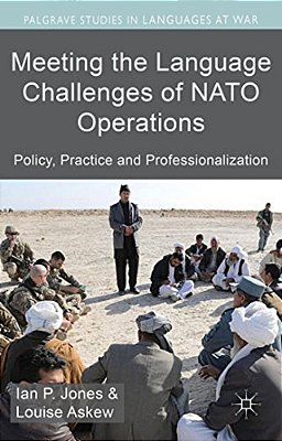 Meeting The Language Challenges Of Nato Operations: Policy, Practice And Professionalization-..