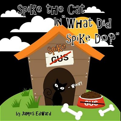 Spike The Cat: What Did Spike Do?-..