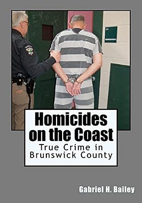 Homicides On The Coast: True Crime In Brunswick County-..