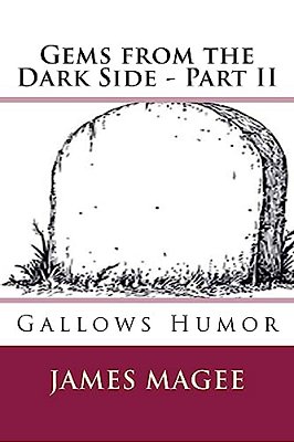 Gems From The Dark Side - Part II: Gallows Humor-..