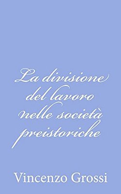 La Divisione Del Lavoro Nelle Società Preistoriche-..