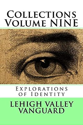 Lehigh Valley Vanguard Collections Volume Nine: Explorations Of Identity-..