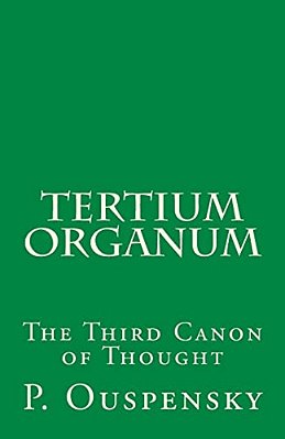 Tertium Organum: The Third Canon Of Thought-..