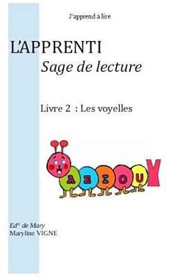 J'Apprend À Lire, L'Apprenti Sage De Lecture: Livre 2: Les Voyelles-..