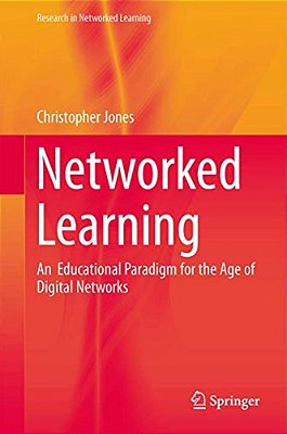 Networked Learning: An Educational Paradigm For The Age Of Digital Networks-..