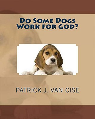 Do Some Dogs Work For God?-..