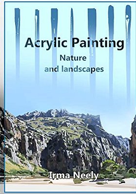 Acrylic Painting Guide: Nature And Landscapes-..