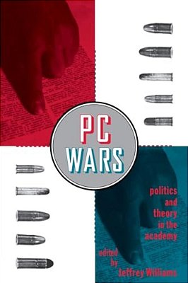 Pc Wars: Politics And Theory In The Academy-..
