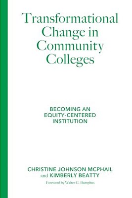 Transformational Change In Community Colleges: Becoming An Equity-Centered Institution-..