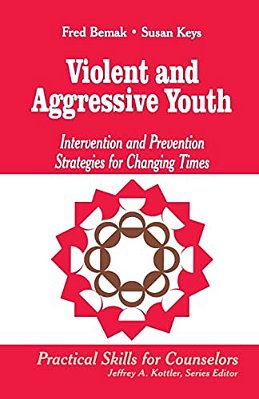 Violent And Aggressive Youth: Intervention And Prevention Strategies For Changing Times-..