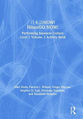 ??? Now! Nihongo Now!: Performing Japanese Culture - Level 1 Volume 2 Activity Book-..