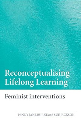 Reconceptualising Lifelong Learning: Feminist Interventions-..