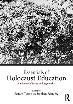 Essentials Of Holocaust Education: Fundamental Issues And Approaches-..