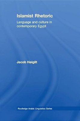 Islamist Rhetoric: Language And Culture In Contemporary Egypt-..