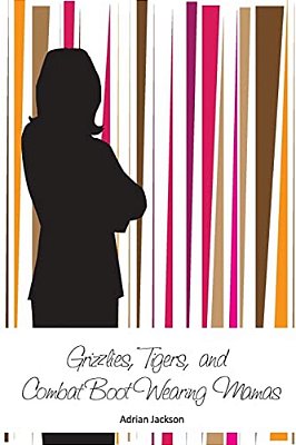 Grizzlies, Tigers, And Combat Boot Wearing Mamas-..