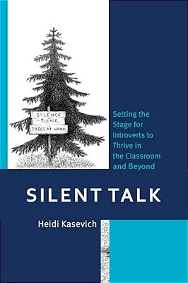 Silent Talk: Setting The Stage For Introverts To Thrive In The Classroom And Beyond-..