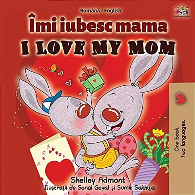 I Love My Mom (Romanian English Bilingual Book)-..