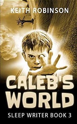 Caleb's World (Sleep Writer Book 3)-..