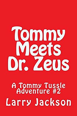 Tommy Meets Dr. Zeus: A Tommy Tussle Adventure #2-..