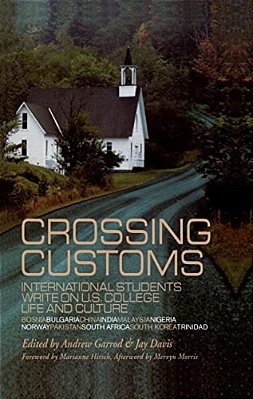 Crossing Customs: International Students Write On U. S. College Life And Culture-..