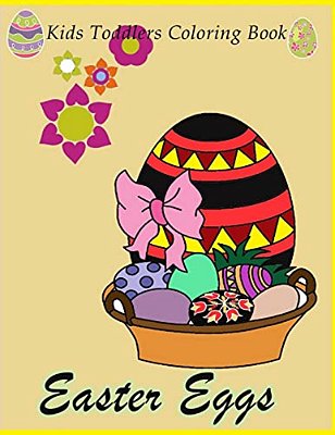 Easter Eggs Kids Toddlers Coloring Book: Easter Eggs Coloring For Kids, Toddler, Pre School, Kindergarten And Grade 1, Simple Easter Designs, Book Wit-..