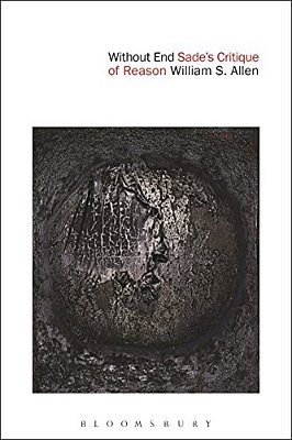 Without End: Sade's Critique Of Reason-..