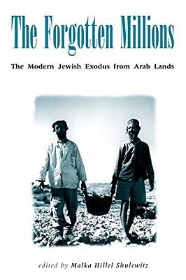 Forgotten Millions: The Modern Jewish Exodus From Arab Lands-..