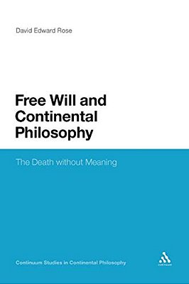 Free Will And Continental Philosophy: The Death Without Meaning-..