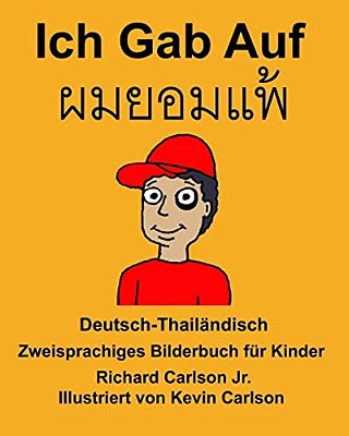 Deutsch-Thailändisch Ich Gab Auf Zweisprachiges Bilderbuch Für Kinder-..
