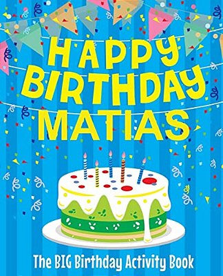 Happy Birthday Matias - The Big Birthday Activity Book: Personalized Children's Activity Book-..