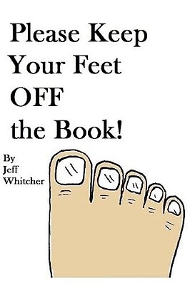 Please Keep Your Feet Off The Book!-..
