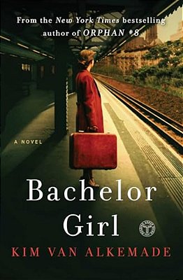 Bachelor Girl: A Novel By The Author Of Orphan #8-..