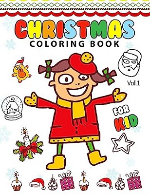 Christmas Coloring Books For Kids Vol.1: (Coloring Book Is Fun)-..