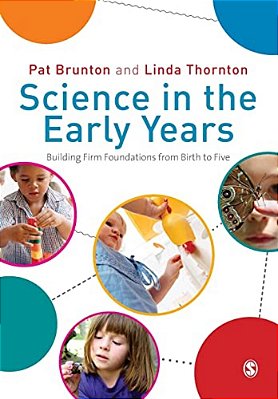 Science In The Early Years: Building Firm Foundations From Birth To Five-..