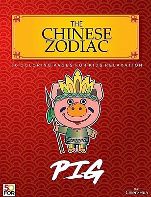 The Chinese Zodiac Pig 50 Coloring Pages For Kids Relaxation-..