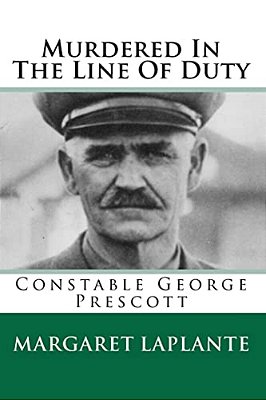 Murdered In The Line Of Duty: Constable George Prescott-..