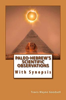 Paleo-Hebrew's Scientific Observations: With Synopsis-..
