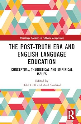 The Post-Truth Era And English Language Education: Conceptual, Theoretical And Empirical Issues-..