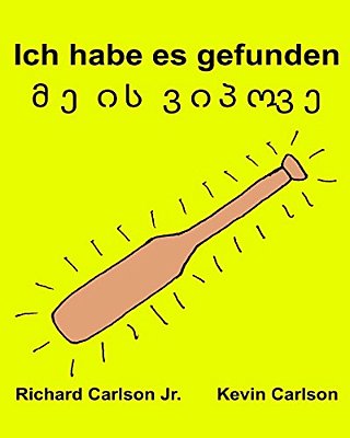 Ich Habe ES Gefunden: Ein Bilderbuch Für Kinder Deutsch-Georgisch (Zweisprachige Ausgabe) (Www. Rich. Center)-..