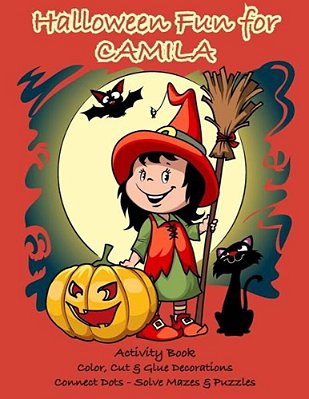 Halloween Fun For Camila Activity Book: Color, Cut & Glue Decorations - Connect Dots - Solve Mazes & Puzzles-..