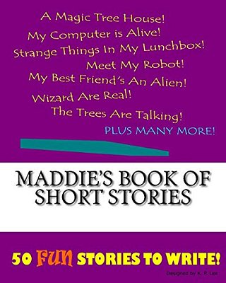 Maddie's Book Of Short Stories-..