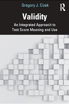 Validity: An Integrated Approach To Test Score Meaning And Use-..