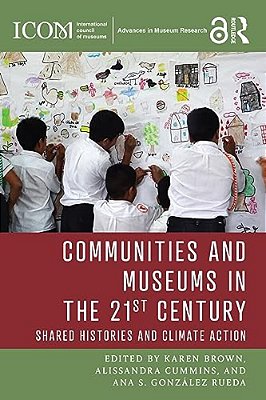 Communities And Museums In The 21St Century: Shared Histories And Climate Action-..
