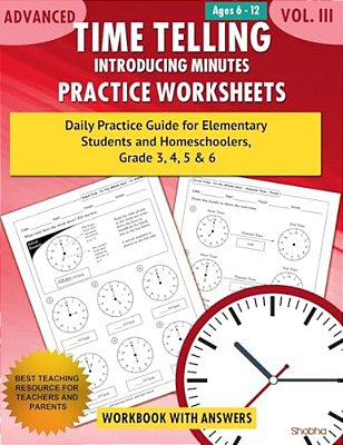 Advanced Time Telling - Introducing Minutes - Practice Worksheets Workbook With Answers: Daily Practice Guide For Elementary Students And Homeschooler-..