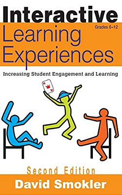 Interactive Learning Experiences, Grades 6-12: Increasing Student Engagement And Learning-..