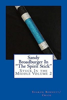 Sandy Broadburger In The Spirit Stick: Stuck In The Middlke-..